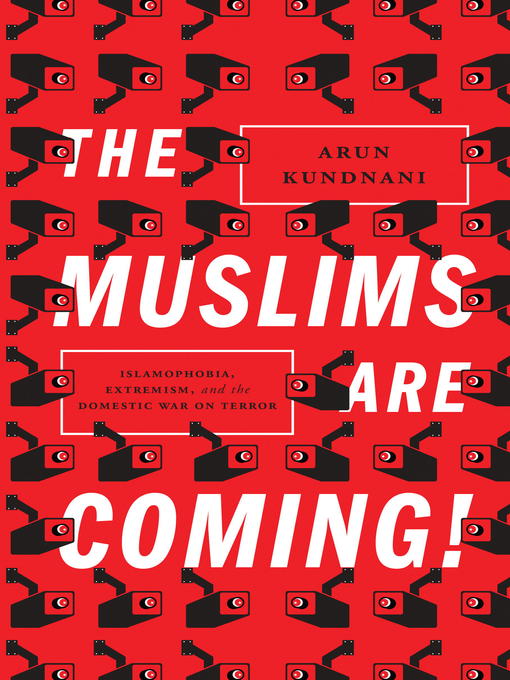 Title details for The Muslims Are Coming! by Arun Kundnani - Available